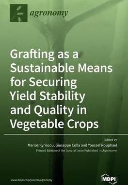 [预订]Grafting as a Sustainable Means for Securing Yield Stability and Quality in Vegetable Crops 9783036503929