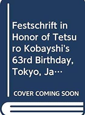 【预订】FESTSCHRIFT IN HONOR OF TETSURO KOBAYASHI’S 63RD BIRTHDAY - PROCEEDINGS OF THE SYMPOSIUM