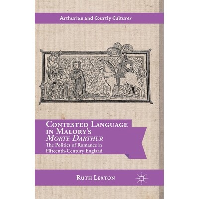 预订 Contested Language in Malory’s Morte Darthur: The Politics of Romance in Fifteenth-Century England: 9781349473540