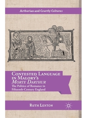 预订 Contested Language in Malory’s Morte Darthur: The Politics of Romance in Fifteenth-Century England: 9781349473540