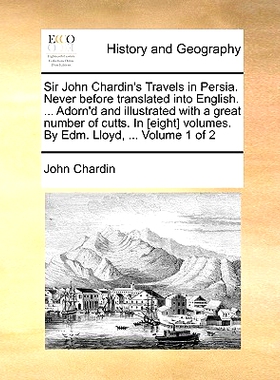 预订 Sir John Chardin’s Travels in Persia. Never Before Translated Into English. ... Adorn’d and Illustrated with a Gr