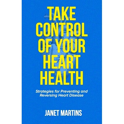 预订 Take Control of Your Heart Health: Strategies for Preventing and Reversing Heart Disease: 9798391247227