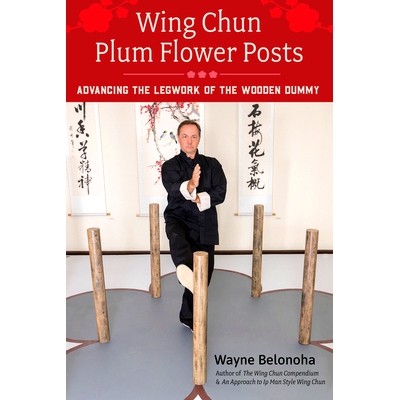 预订 Wing Chun Plum Flower Posts: Advancing the Legwork of the Wooden Dummy: 9781623175177