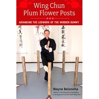 预订 Wing Chun Plum Flower Posts: Advancing the Legwork of the Wooden Dummy: 9781623175177