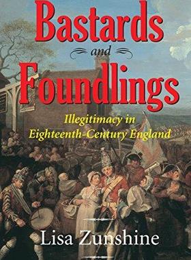 [预订]Bastards and Foundlings: Illegitimacy in Eighteenth-Century England 9780814254554