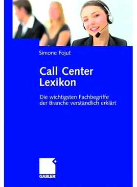 预订 Call Center Lexikon: Die wichtigsten Fachbegriffe der Branche verständlich erklärt: 9783834905949