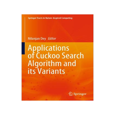 [预订]Applications of Cuckoo Search Algorithm and its Variants 9789811551659