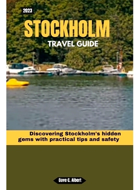 预订 2023 Stockholm Travel Guide: Discovering Stockholm’s hidden gems with practical tips and safety: 9798860649347