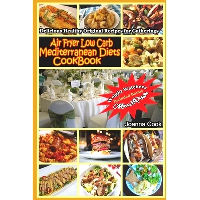 预订 Air Fryer Low Carb Mediterranean Diets CookBook: Delicious Healthy Original Recipes for Gatherings with Meal Plan f