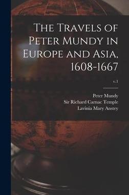 [预订]The Travels of Peter Mundy in Europe and Asia, 1608-1667; v.1 9781013836053