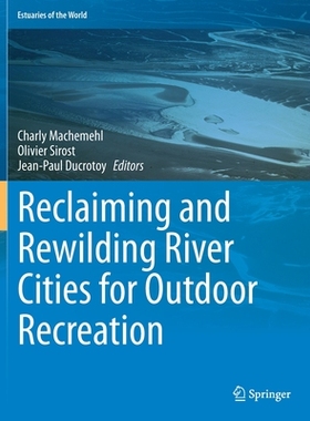 【预订】Reclaiming and Rewilding River Cities for Outdoor Recreation 9783030487119
