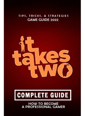 预订 It Takes Two Complete Guide 2022: Best Tips, Tricks and Strategies to Become a Pro Player: 9798360074762