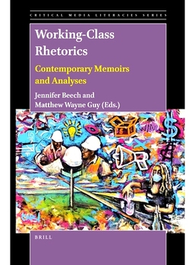 预订 Working-Class Rhetorics: Contemporary Memoirs and Analyses 工人*的修辞学：当代回忆录和分析报告: 9789004501492