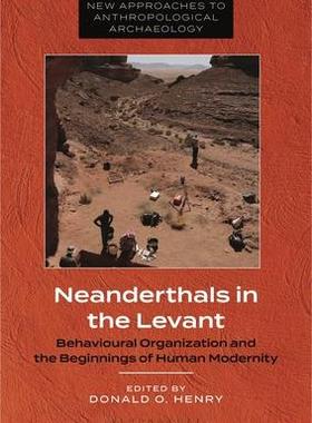 [预订]Neanderthals in the Levant: Behavioural Organization and the Beginnings of Human Modernity 9781350343993