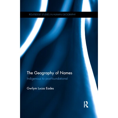 预订 The Geography of Names: Indigenous to post-foundational 地名地理学：从本土到后基础: 9780367668204