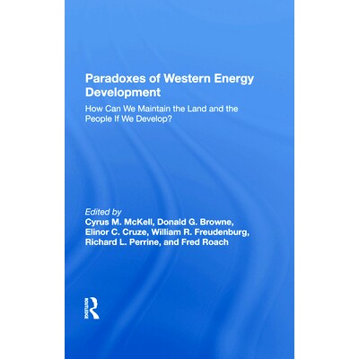 预订 Paradoxes of Western Energy Development: How Can We Maintain the Land and the People If We Develop?: 9780367282233