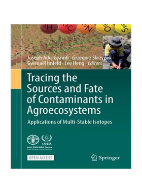 [预订]Tracing the Sources and Fate of Contaminants in Agroecosystems: Applications of Multi-stable Isotope 9783031472671