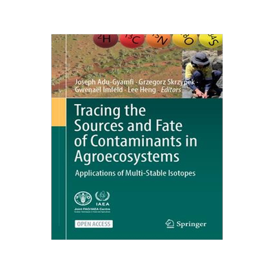 [预订]Tracing the Sources and Fate of Contaminants in Agroecosystems: Applications of Multi-stable Isotope 9783031472671