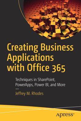 【预订】Creating Business Applications with Office 365: Techniques in Sharepoint, Powerapps, Power Bi, and More