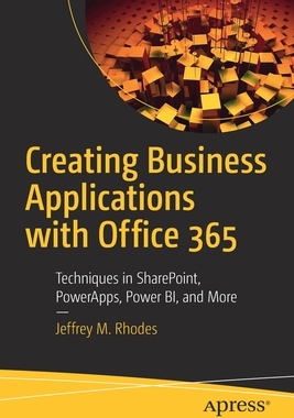 【预订】Creating Business Applications with Office 365: Techniques in Sharepoint, Powerapps, Power Bi, and More