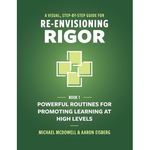 预订 A Visual, Step-By-Step Guide for Re-Envisioning Rigor: Powerful Routines for Promoting Learning at High Levels 9781