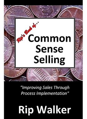 预订 Rip’s Book of Common Sense Selling: Improving Sales Through Process Implementation: 9781449595548