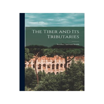 [预订]The Tiber and Its Tributaries [microform] 9781014603586