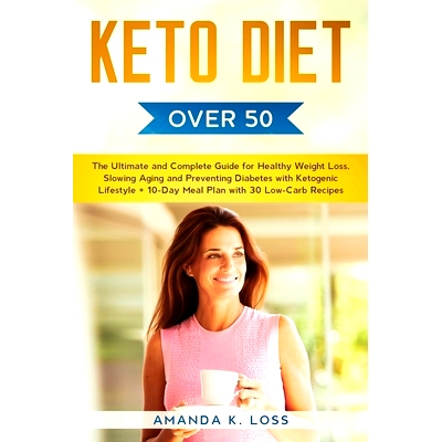 预订 KETO DIET Over 50s: The Ultimate and Complete Guide for Healthy Weight Loss, Slowing Aging and Preventing Diabetes