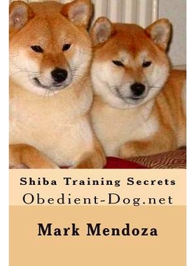 预订 Shiba Training Secrets: Obedient-Dog.net: 9781507747766