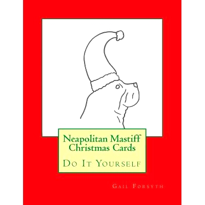 预订 Neapolitan Mastiff Christmas Cards: Do It Yourself: 9781517502287
