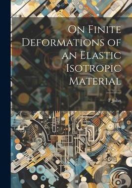 [预订]On Finite Deformations of an Elastic Isotropic Material 9781021215451
