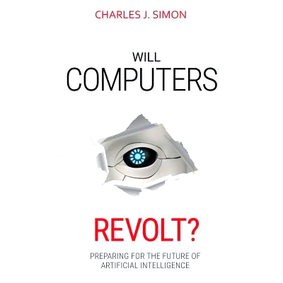预订 Will Computers Revolt?: Preparing for the Future of Artificial Intelligence: 9781732687219