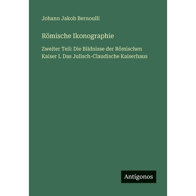 预订 Römische Ikonographie: Zweiter Teil: Die Bildnisse der Römischen Kaiser I. Das Julisch-Claudische Kaiserhaus: 978