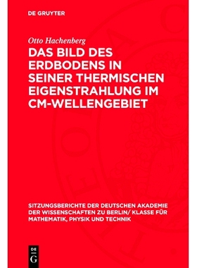 预订 Das Bild Des Erdbodens in Seiner Thermischen Eigenstrahlung Im CM-Wellengebiet: 9783112774922