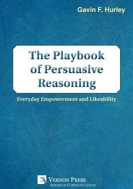 [预订]The Playbook of Persuasive Reasoning: Everyday Empowerment and Likeability 9781622734931