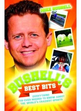 预订 Bushell’s Best Bits: Everything You Ever Needed to Know about the World’s Craziest Sports 布舍尔的*位: 9781782