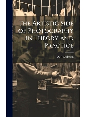 预订 The Artistic Side of Photography in Theory and Practice: 9781019702550