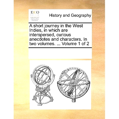 预订 A Short Journey in the West Indies, in Which Are Interspersed, Curious Anecdotes and Characters. in Two Volumes. ..