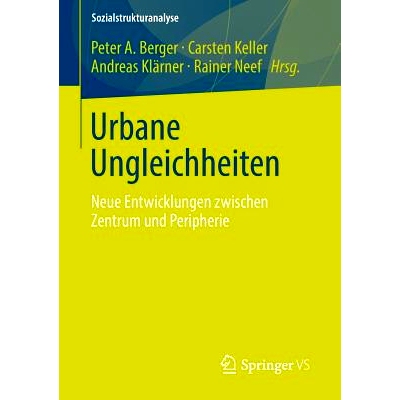 预订 Urbane Ungleichheiten: Neue Entwicklungen zwischen Zentrum und Peripherie 城市的不平等：中心与边缘之间的新发展: 978