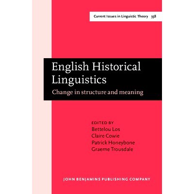 预订 English Historical Linguistics. Change in structure and meaning. Papers from the XXth ICEHL 英国历史语言学：结构和