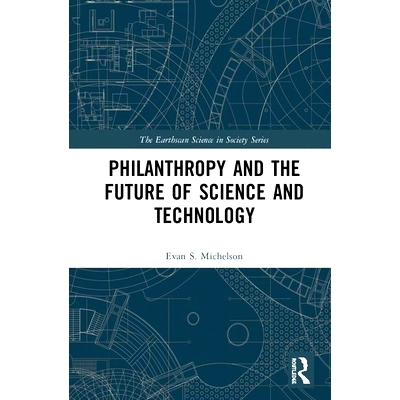 预订 Philanthropy and the Future of Science and Technology 慈善事业与科学技术的未来: 9781138334922