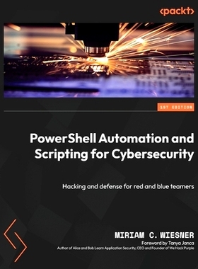 预订 PowerShell Automation and Scripting for CyberSecurity 用于网络安全的 PowerShell 自动化和脚本: 9781800566378