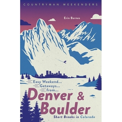 预订 Easy Weekend Getaways from Denver and Boulder: Short Breaks in Colorado 丹佛和博尔德的轻松*度假：科罗拉多州短暂休息