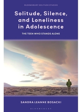 预订 Solitude, Silence and Loneliness in Adolescence: The Teen who Stands Alone 青春期的孤独、沉默与寂寞：独处的青少年: