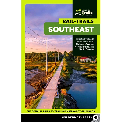 预订 Rail-Trails Southeast: The Definitive Guide to Multiuse Trails in Alabama, Georgia, North Carolina, and South Carol