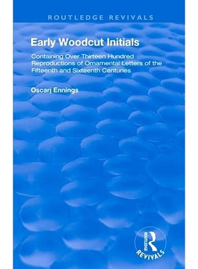 预订 Early Woodcut Initials: Containing Over Thirteen Hundred Reproductions of Ornamental Letters of the Fiftheenth and