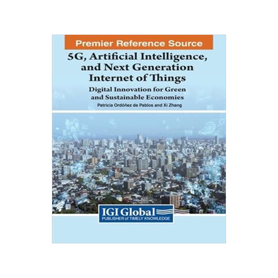 [预订]5G, Artificial Intelligence, and Next Generation Internet of Things: Digital Innovation For Green an 9781668486344
