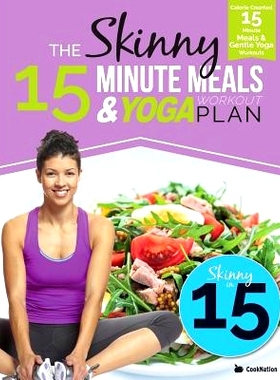 预订 The Skinny 15 Minute Meals & Yoga Workout Plan: Calorie Counted 15 Minute Meals With Gentle Yoga Workouts For Healt