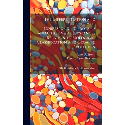 预订 The Differentiation and Specificity of Corresponding Proteins and Other Vital Substances in Relation to Biological