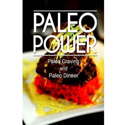 预订 Paleo Power - Paleo Craving and Paleo Dinner: 9781494793401